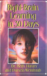 Title: Right Brain Learning In 30 Days, Author: Keith Harary Ph.D.