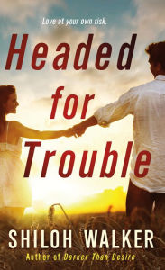 Title: Headed for Trouble, Author: Shiloh Walker