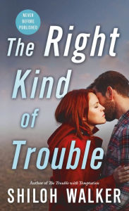 Title: The Right Kind of Trouble, Author: Shiloh Walker