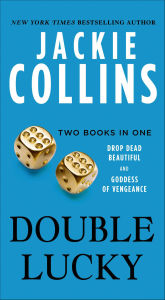 Title: Double Lucky: Drop Dead Beautiful and Goddess of Vengeance, Author: Jackie Collins
