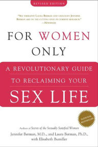 Title: For Women Only: A Revolutionary Guide to Reclaiming Your Sex Life, Author: Jennifer Berman