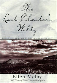 Title: The Last Cheater's Waltz: Beauty and Violence in the Desert Southwest, Author: Ellen Meloy