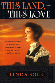 Title: This Land This Love: A Novel, Author: Linda Sole