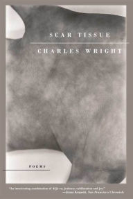 Title: Scar Tissue: Poems, Author: Charles Wright