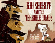 Title: Kid Sheriff and the Terrible Toads, Author: Bob Shea