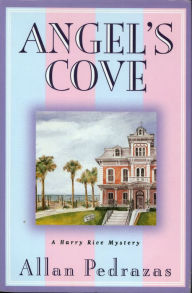 Title: Angel's Cove: A Harry Rice Mystery, Author: Allan Pedrazas