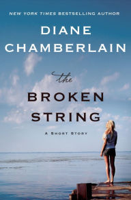Title: The Broken String: A Short Story, Author: Diane Chamberlain