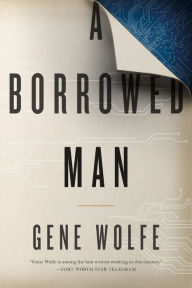 Title: A Borrowed Man, Author: Gene Wolfe