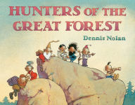 Title: Hunters of the Great Forest, Author: Dennis Nolan
