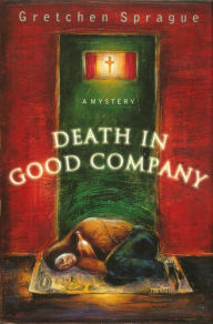 Title: Death In Good Company, Author: Gretchen Sprague