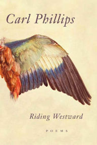 Title: Riding Westward, Author: Carl Phillips