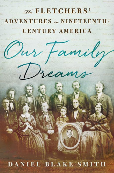 Our Family Dreams: The Fletchers' Adventures in Nineteenth Century America