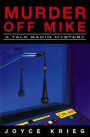 Murder Off Mike: A Talk Radio Mystery