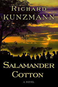 Title: Salamander Cotton: A Novel, Author: Richard Kunzmann