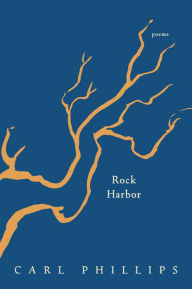 Title: Rock Harbor, Author: Carl Phillips