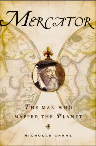 Title: Mercator: The Man Who Mapped the Planet, Author: Nicholas Crane
