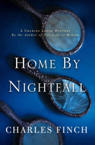 Title: Home by Nightfall (Charles Lenox Series #9), Author: Charles Finch