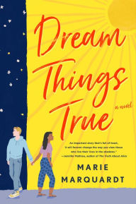 Title: Dream Things True, Author: Marie Marquardt