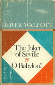 Title: The Joker of Seville and O Babylon!, Author: Derek Walcott