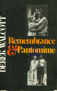 Title: Remembrance and Pantomime, Author: Derek Walcott