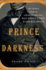 Prince of Darkness: The Untold Story of Jeremiah G. Hamilton, Wall Street's First Black Millionaire