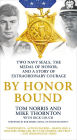 By Honor Bound: Two Navy SEALs, the Medal of Honor, and a Story of Extraordinary Courage