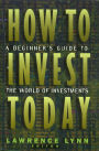 How To Invest Today: A Beginner's Guide To The World Of Investments