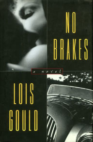 Title: No Brakes: A Novel, Author: Lois Gould