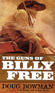 Title: The Guns of Billy Free, Author: Doug Bowman