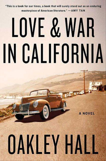 Love and War in California: A Novel by Oakley Hall | eBook | Barnes & Noble®