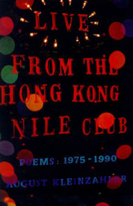 Title: Live from the Hong Kong Nile Club: Poems: 1975-1990, Author: August Kleinzahler
