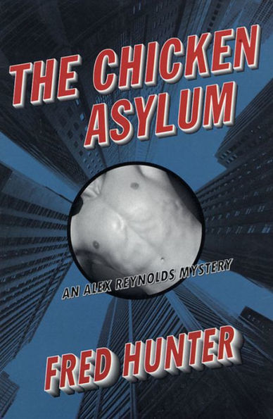 The Chicken Asylum: An Alex Reynolds Mystery