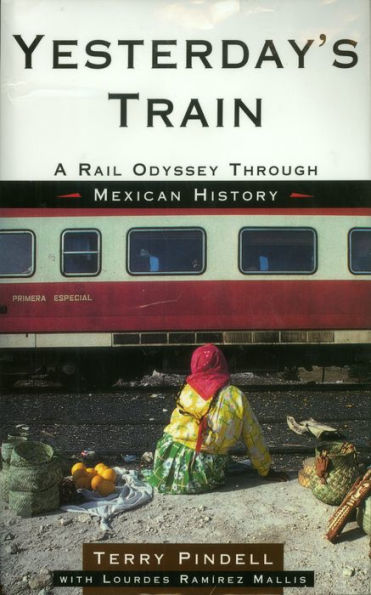 Yesterday's Train: A Rail Odyssey Through Mexican History