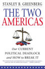 The Two Americas: Our Current Political Deadlock and How to Break It