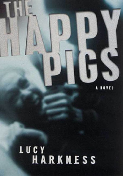 The Happy Pigs: A Novel