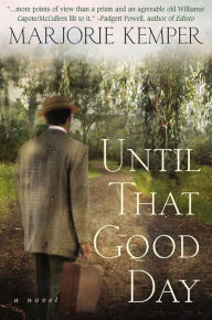 Title: Until That Good Day: A Novel, Author: Marjorie Kemper