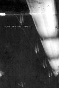 Title: Music and Suicide, Author: Jeff Clark