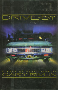 Title: Drive-By: A Work of Nonfiction, Author: Gary Rivlin