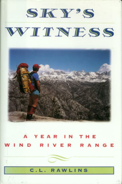 Sky's Witness: A Year In The Wind River Range
