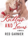 Reckless and Yours: A Novella