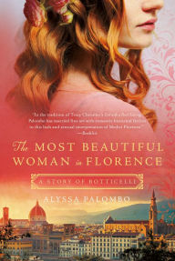 Title: The Most Beautiful Woman in Florence: A Story of Botticelli, Author: Alyssa Palombo