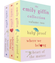 Title: The Emily Giffin Collection: Volume 2: Baby Proof, Where We Belong, Heart of the Matter, Author: Emily Giffin