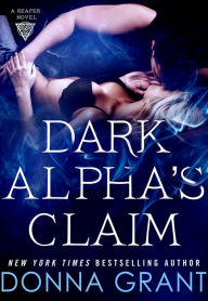 Title: Dark Alpha's Claim (Reaper Series #1), Author: Donna Grant