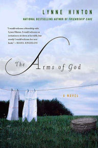 Title: The Arms of God: A Novel, Author: Lynne Hinton