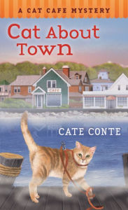 Title: Cat About Town (Cat Cafe Mystery Series #1), Author: Cate Conte