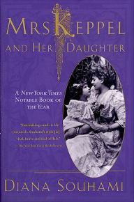 Title: Mrs. Keppel and Her Daughter: A Biography, Author: Diana Souhami