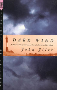 Title: Dark Wind: A True Account Of Hurricane Gloria's Assault On Fire Island, Author: John Jiler