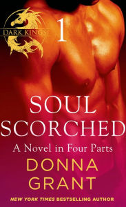 Title: Soul Scorched: Part 1: A Dark King Novel in Four Parts, Author: Donna Grant