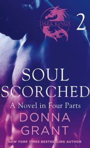 Title: Soul Scorched: Part 2: A Dark King Novel in Four Parts, Author: Donna Grant