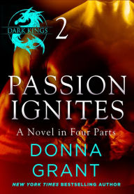 Title: Passion Ignites: Part 2: A Dark King Novel in Four Parts, Author: Donna Grant